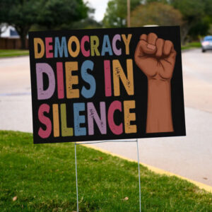 Democracy Dies in Silence Garden Flag, Anti Trump Yard Sign