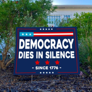 Democracy Dies in Silence Yard Sign, Anti-Trump Yard Sign