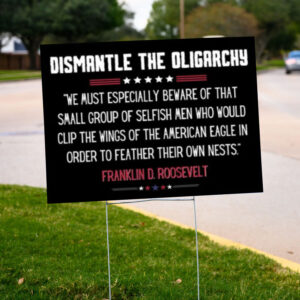 Dismantle the Oligarchy Yard Sign, Fire Elon Musk Yard Sign