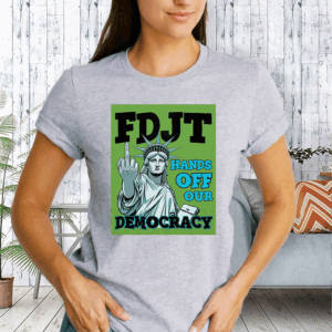 FDJT Hands Off Our Democracy 2025 T-Shirt