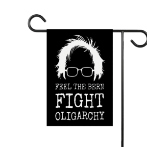 Feel The Bern Fight Oligarchy 2025 Flag