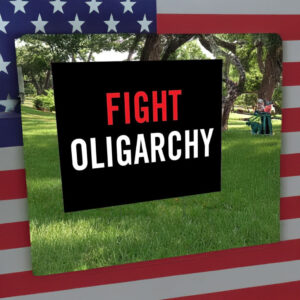 Fight Oligarchy 2025 yard sign