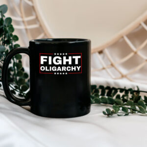 Fight Oligarchy Mug Against Oligarchy Mug Anti-Trump Mug