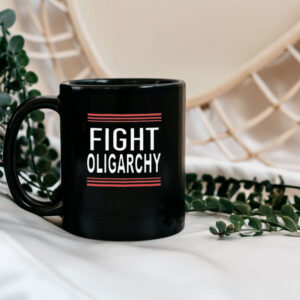 Fight Oligarchy Mug - Anti Trump Mug, Anti Fascist, resist Mug