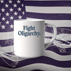 Fight Oligarchy Mug, Anti Trump Tee, Resist Mug