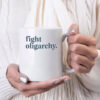 Fight Oligarchy. Mug, Pro Democracy Mug, Pro Bernie Mug
