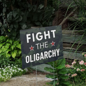 Fight the Oligarchy Yard Sign, Oligarchs Yard Sign