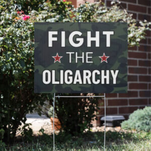 Fight the Oligarchy Yard Sign, Oligarchs Yard Sign