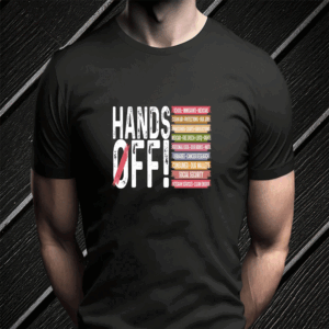 Hands Off, Anti Trump Anti Maga FDT DOGE Democrat T-Shirt