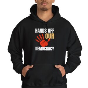 Hands Off Our Democracy Hooded Sweatshirt