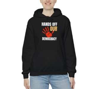 Hands Off Our Democracy Hooded Sweatshirt