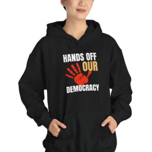 Hands Off Our Democracy Hooded Sweatshirt