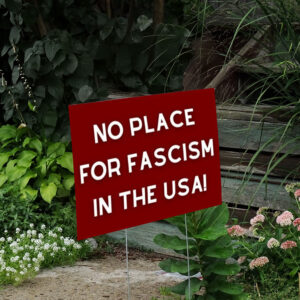 No Fascism Yard Sign, Anti Trump Yard Sign