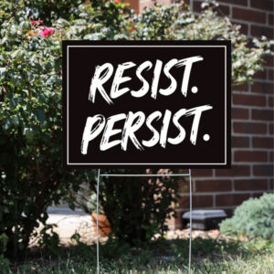 Resist. Persist. Yard Sign, Resist Fascism Yard Sign