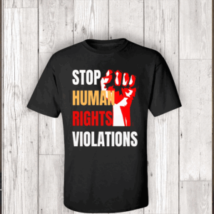Stop Human Rights Violations, Hands Off Our Democracy T-Shirt