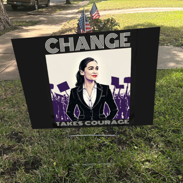 AOC Bernie Sanders Fight Oligarchy, Change Takes Courage 2025 Yard Sign