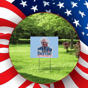 Be Like Bernie Sanders, Fight the Oligarchy Yard Sign