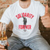 Bernie Sanders Solidarity Forever Shirt Political Protest Union T-Shirt