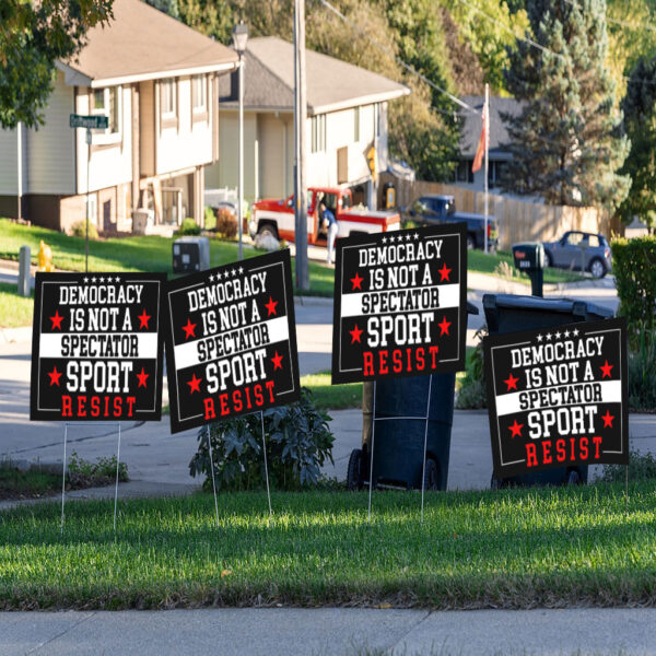 Democracy Is Not A Spectator Sport Resist 2025 Yard Sign