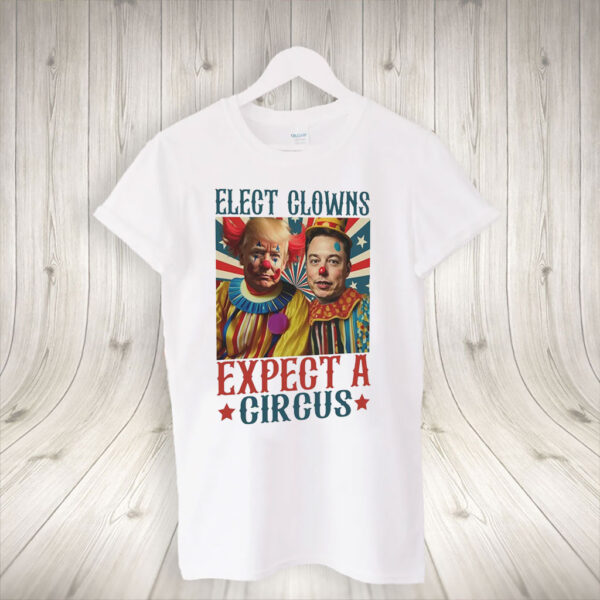 Elect A Clown Expect A Circus 2025 T-Shirt