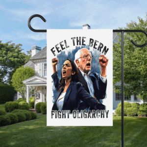 Feel The Bern Fight Oligarchy, Political Statement 2025 Flag