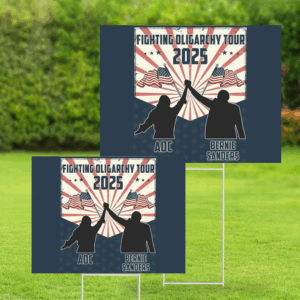 Fight Oligarchy AOC Bernie - Anti Trump, Fight Oligarchy Tour 2025 Yard Sign