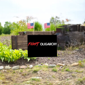 Fight Oligarchy, Anti Trump Anti Elon Musk Anti Fascism Yard Sign