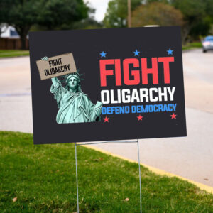 Fight Oligarchy Defend Domocracy 2025 Yard Sign