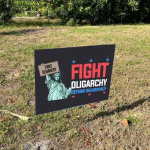 Fight Oligarchy Defend Domocracy 2025 Yard Sign