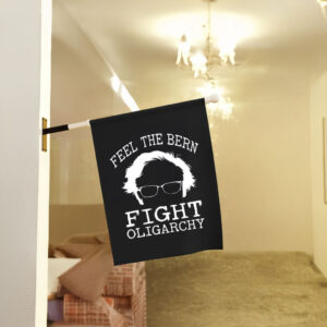 Fight Oligarchy Feel The Bern Fight Oligarchy 2025 Flag