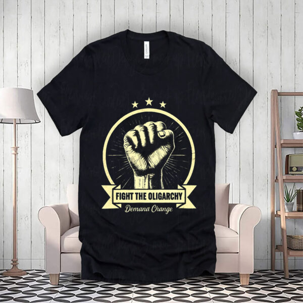 Fight The Oligarchy, Demana Change 2025 T-Shirt