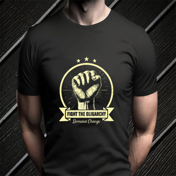 Fight The Oligarchy, Demana Change 2025 T-Shirt