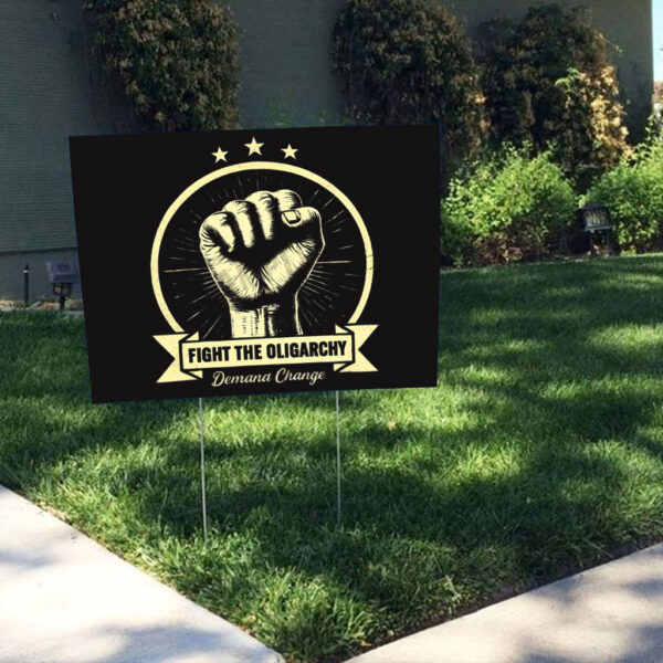 Fight The Oligarchy, Demana Change 2025 Yard Sign
