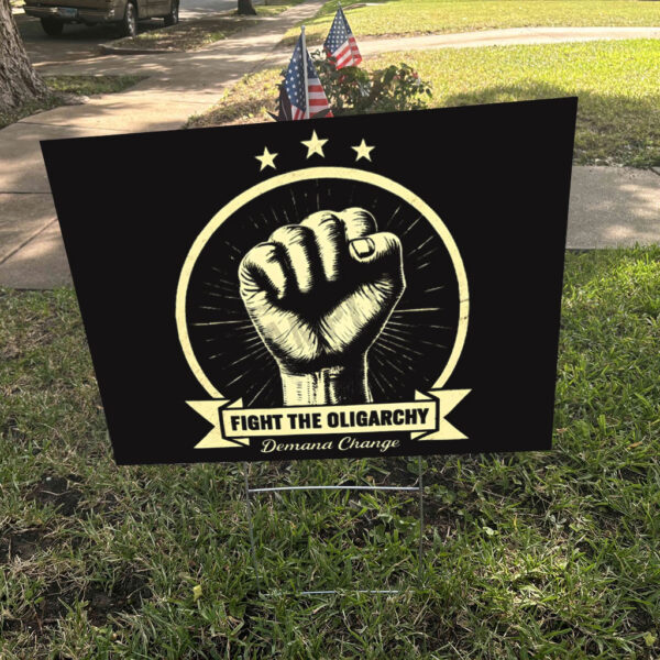 Fight The Oligarchy, Demana Change 2025 Yard Sign