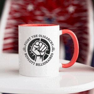Fight the Oligarchy, Boycott Billionaires Mug