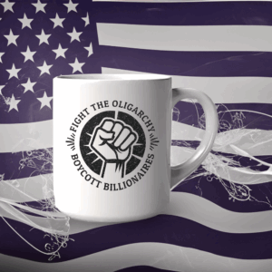 Fight the Oligarchy, Boycott Billionaires Mug