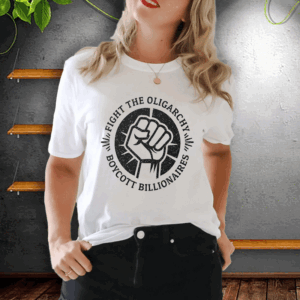 Fight the Oligarchy, Boycott Billionaires T-Shirt