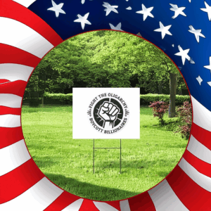 Fight the Oligarchy, Boycott Billionaires Yard Sign