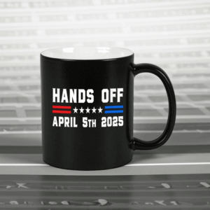 Hands Off April 5 2025 Protest Statement Mug