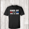 Hands Off April 5 2025 Protest Statement T-Shirt