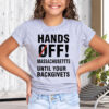 Hands Off Massachusetts Until Your Backgivets T-Shirt