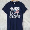 Hands Off My Social Security, Hands Off Medicaid Medicare Social Security T-Shirt