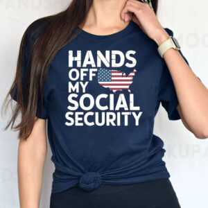 Hands Off My Social Security, Hands Off Medicaid Medicare Social Security T-Shirt
