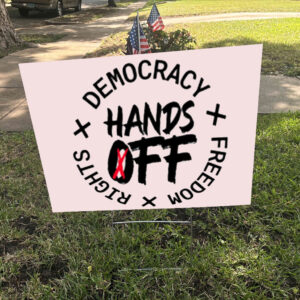 Hands Off Protest Domocracy Right Freedom Yard Sign