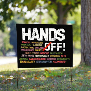 Hands Off Protest, Political Activism, Save Public Lands, Medicare Social Security, Free Speech, Environmental Rights Yard Sign