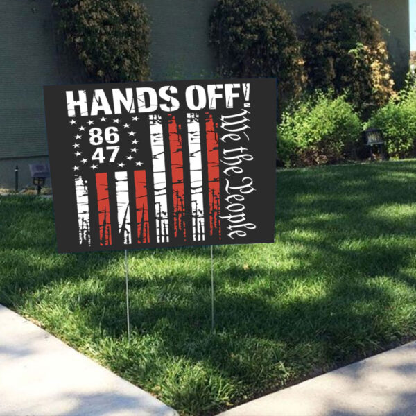 Hands Off We the People, 8647 Anti Trump Yard Sign