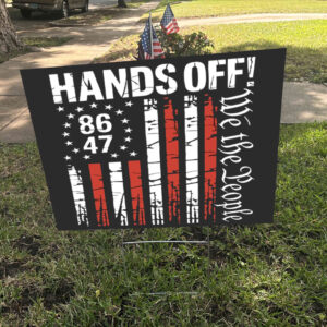 Hands Off We the People, 8647 Anti Trump Yard Sign