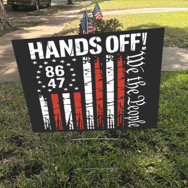 Hands Off We the People, 8647 Anti Trump Yard Sign