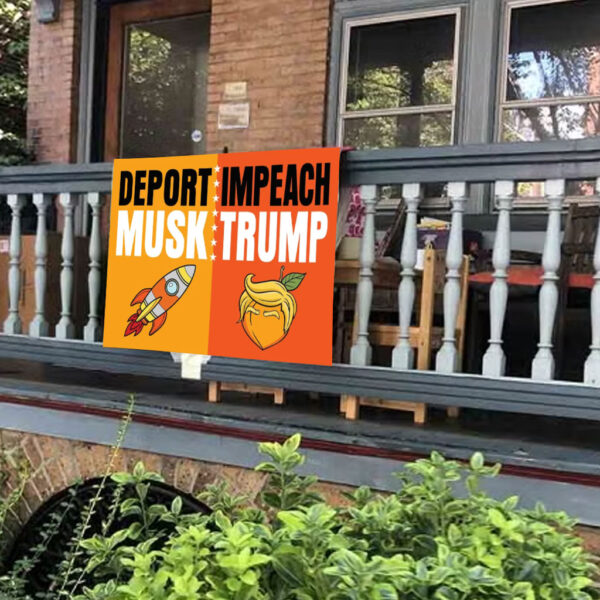 Impeach Trump Deport Musk, Anti Trump 2025 Yard Sign