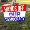 Personalized Hands Off Our Democracy Yard Sign
